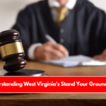 Understanding West Virginia's Stand Your Ground Law