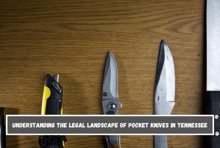 Understanding the Legal Landscape of Pocket Knives in Tennessee