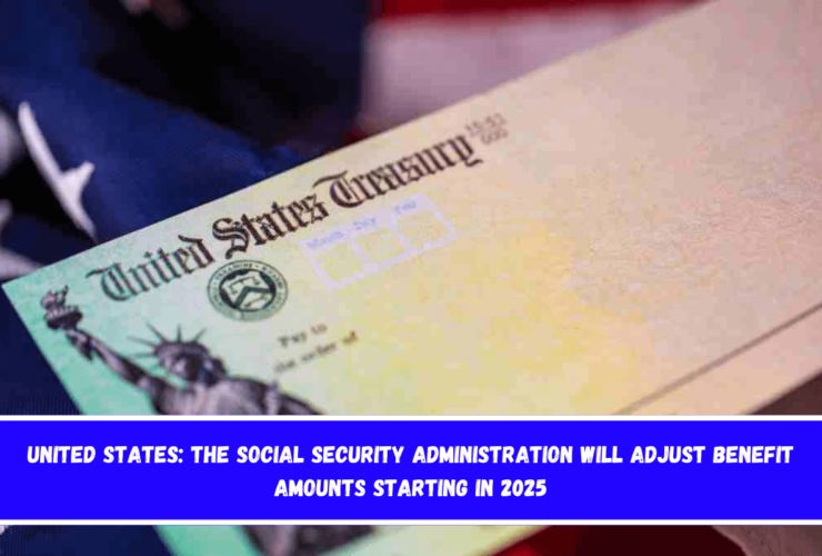 United States The Social Security Administration Will Adjust Benefit Amounts Starting in 2025