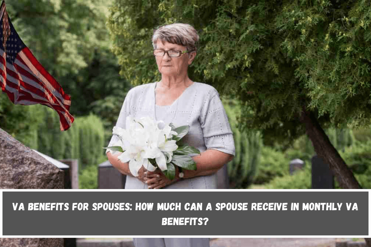 VA Benefits for Spouses How much can a spouse receive in monthly VA benefits