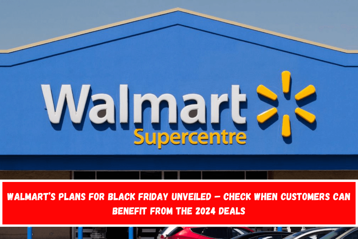 Walmart’s plans for Black Friday unveiled – Check when customers can benefit from the 2024 deals