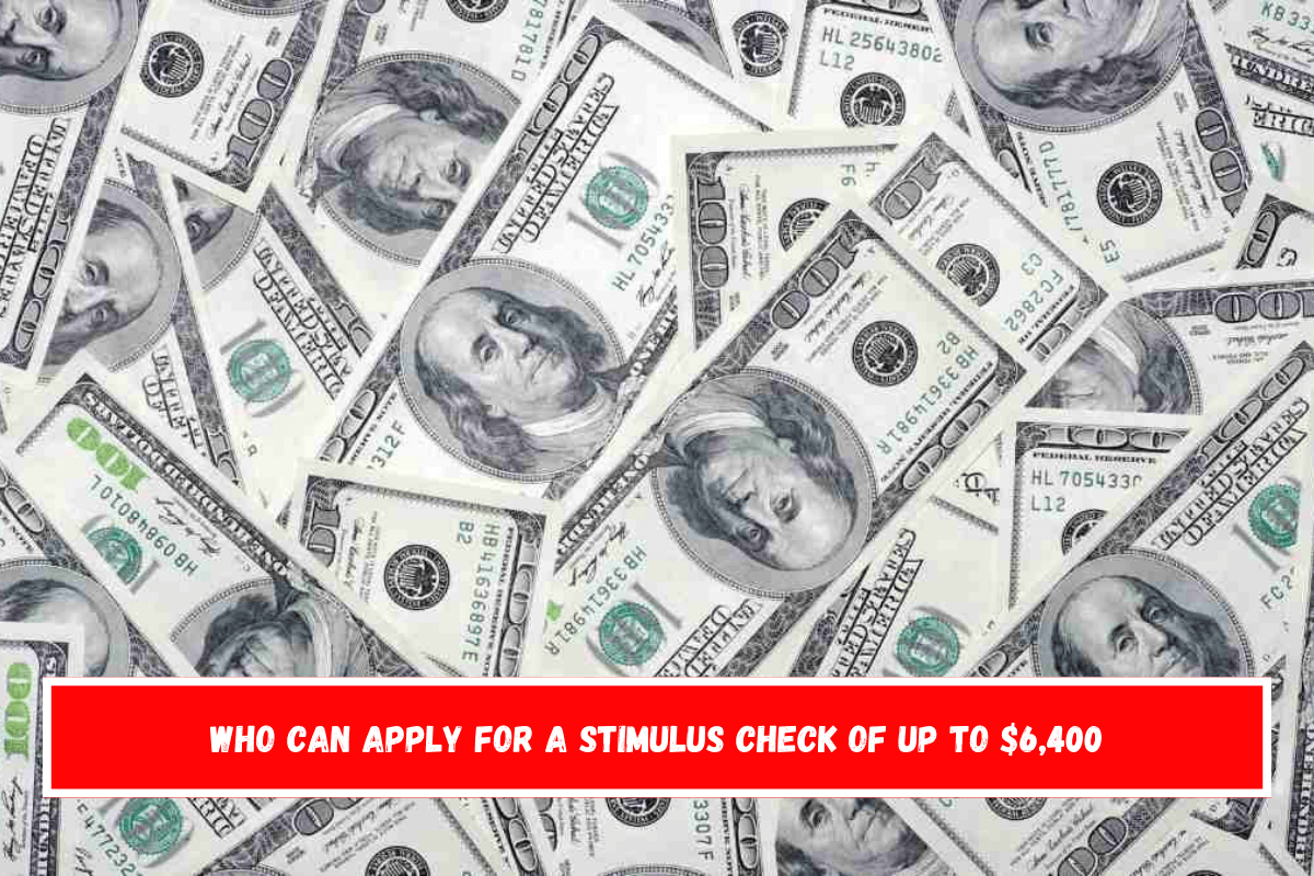 Who can apply for a stimulus check of up to $6,400