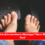 is it illegal to drive barefoot in Mississippi ? Here's What Law Says!