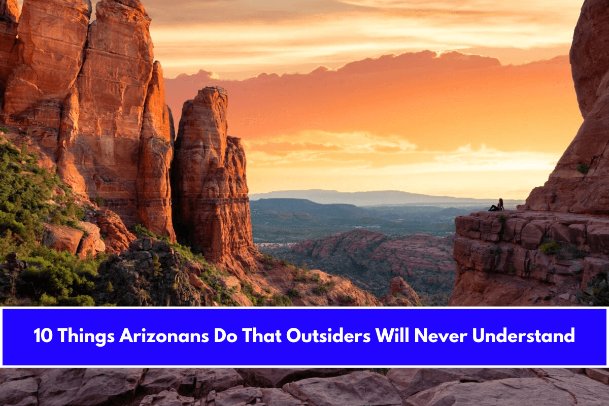 10 Things Arizonans Do That Outsiders Will Never Understand