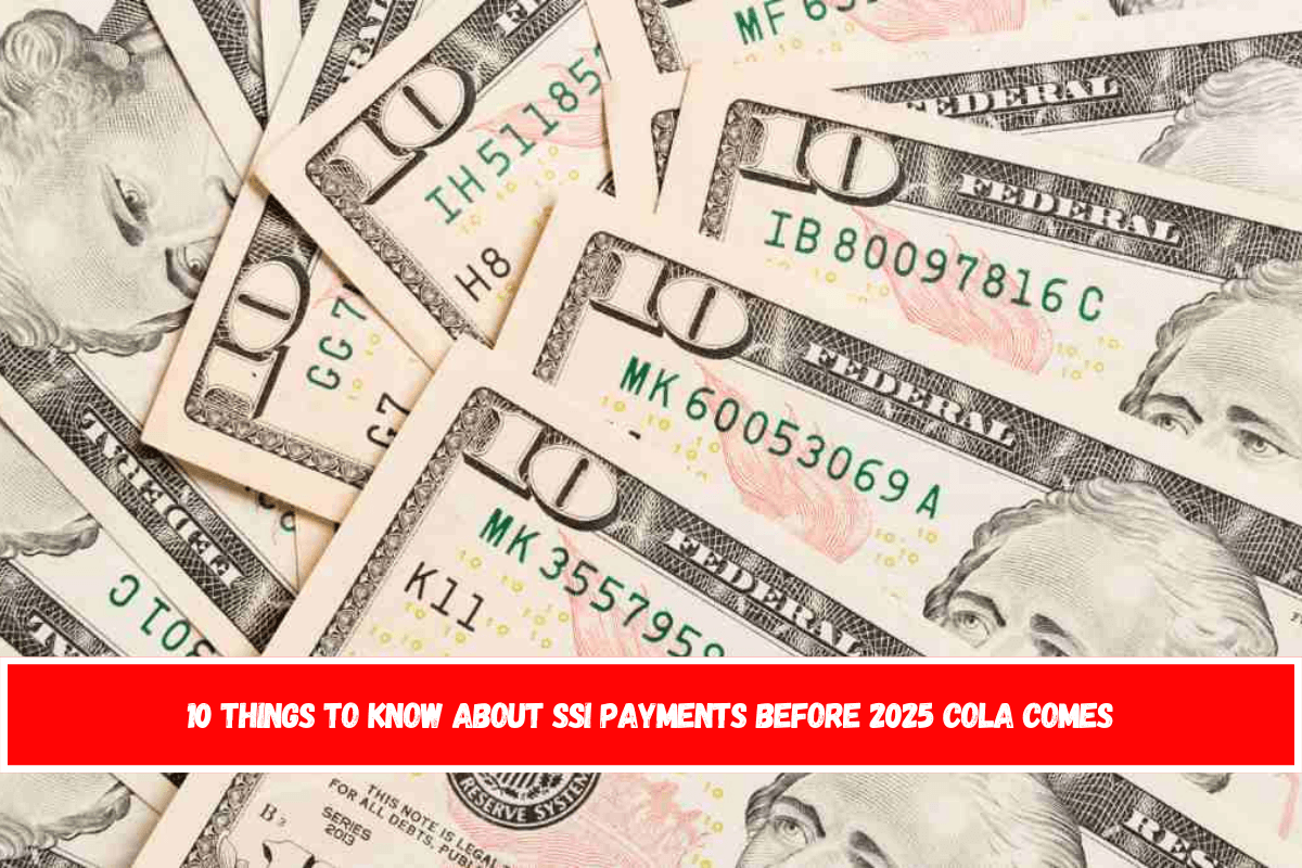 10 things to know about SSI payments before 2025 COLA comes