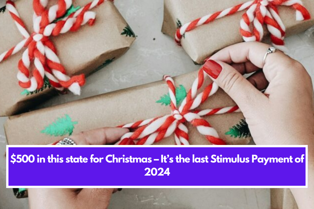 $500 in this state for Christmas – It’s the last Stimulus Payment of 2024