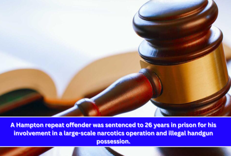 A Hampton repeat offender was sentenced to 26 years in prison for his involvement in a large-scale narcotics operation and illegal handgun possession.