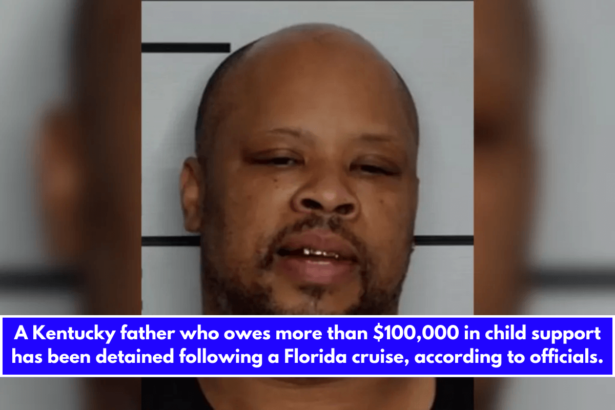 A Kentucky father who owes more than $100,000 in child support has been detained following a Florida cruise, according to officials.