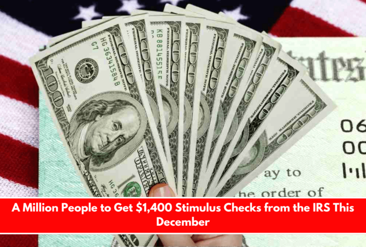 A Million People to Get $1,400 Stimulus Checks from the IRS This December