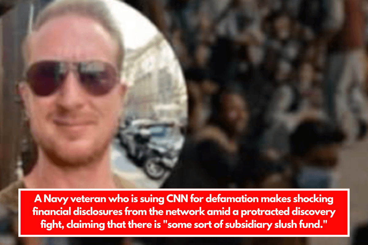 A Navy veteran who is suing CNN for defamation makes shocking financial disclosures from the network amid a protracted discovery fight, claiming that there is some sort of subsidiary slush fund