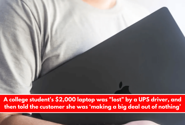 A college student's $2,000 laptop was lost by a UPS driver, and then told the customer she was ‘making a big deal out of nothing’