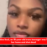 After an online feud, an 18-year-old trans teenager was lured out of her home and shot dead