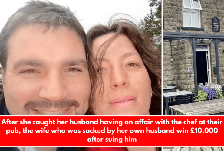 After she caught her husband having an affair with the chef at their pub, the wife who was sacked by her own husband win £10,000 after suing him