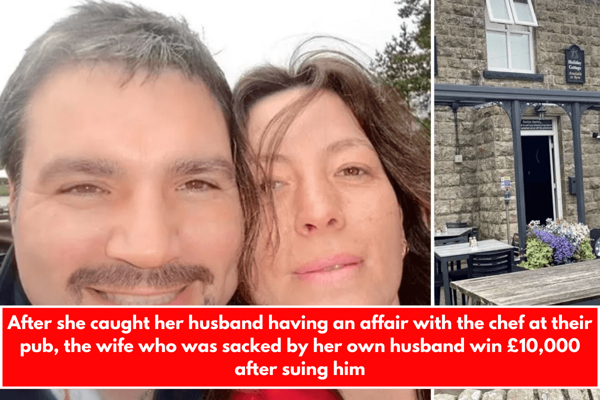 After she caught her husband having an affair with the chef at their pub, the wife who was sacked by her own husband win £10,000 after suing him