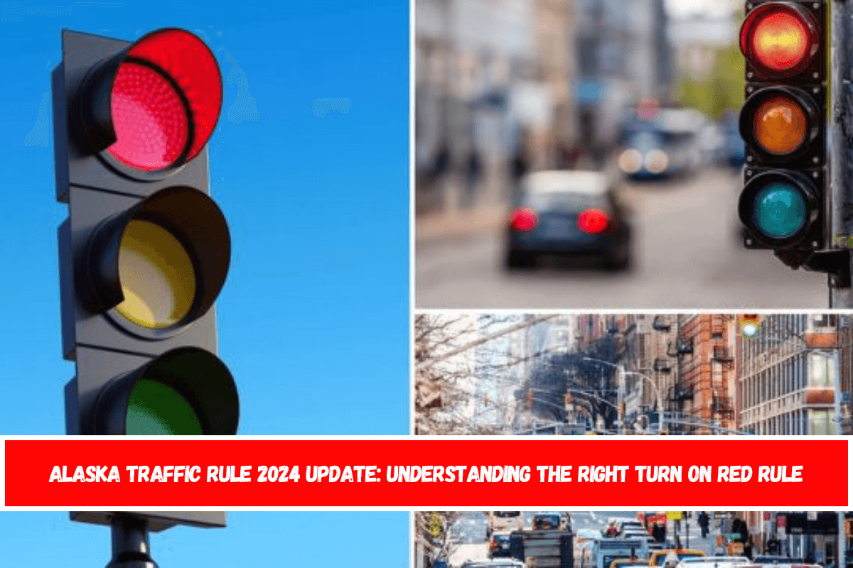 Alaska Traffic Rule 2024 Update Understanding the Right Turn on Red Rule