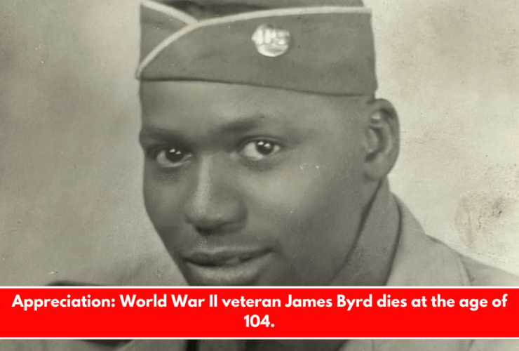 Appreciation: World War II veteran James Byrd dies at the age of 104.