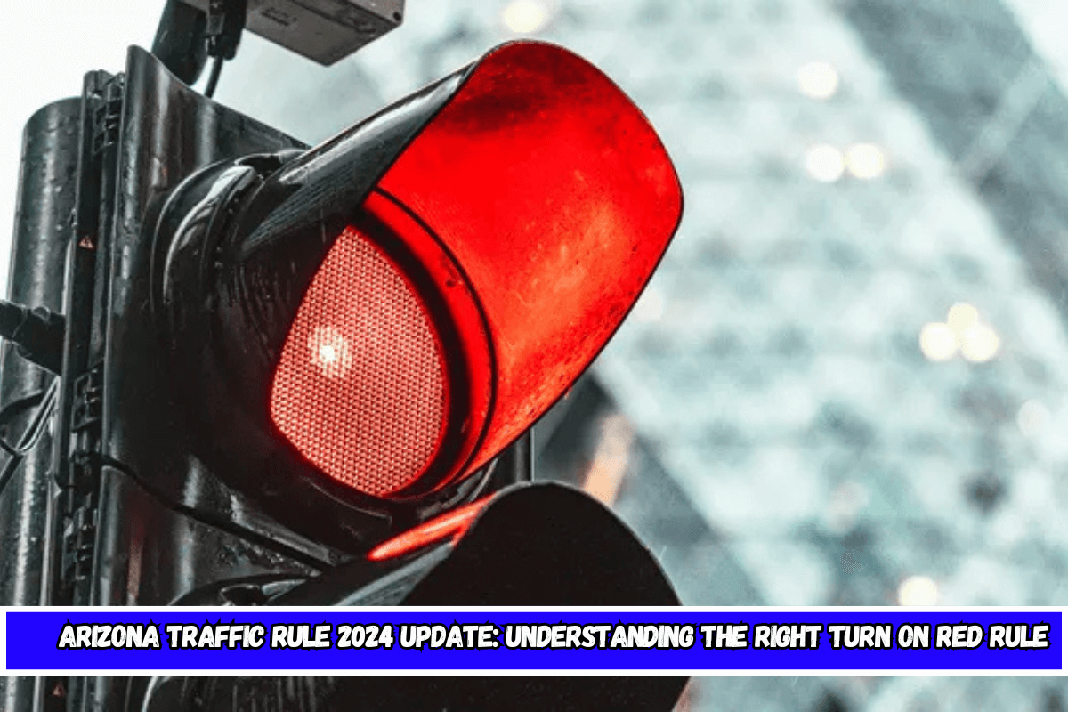 Arizona Traffic Rule 2024 Update Understanding the Right Turn on Red Rule