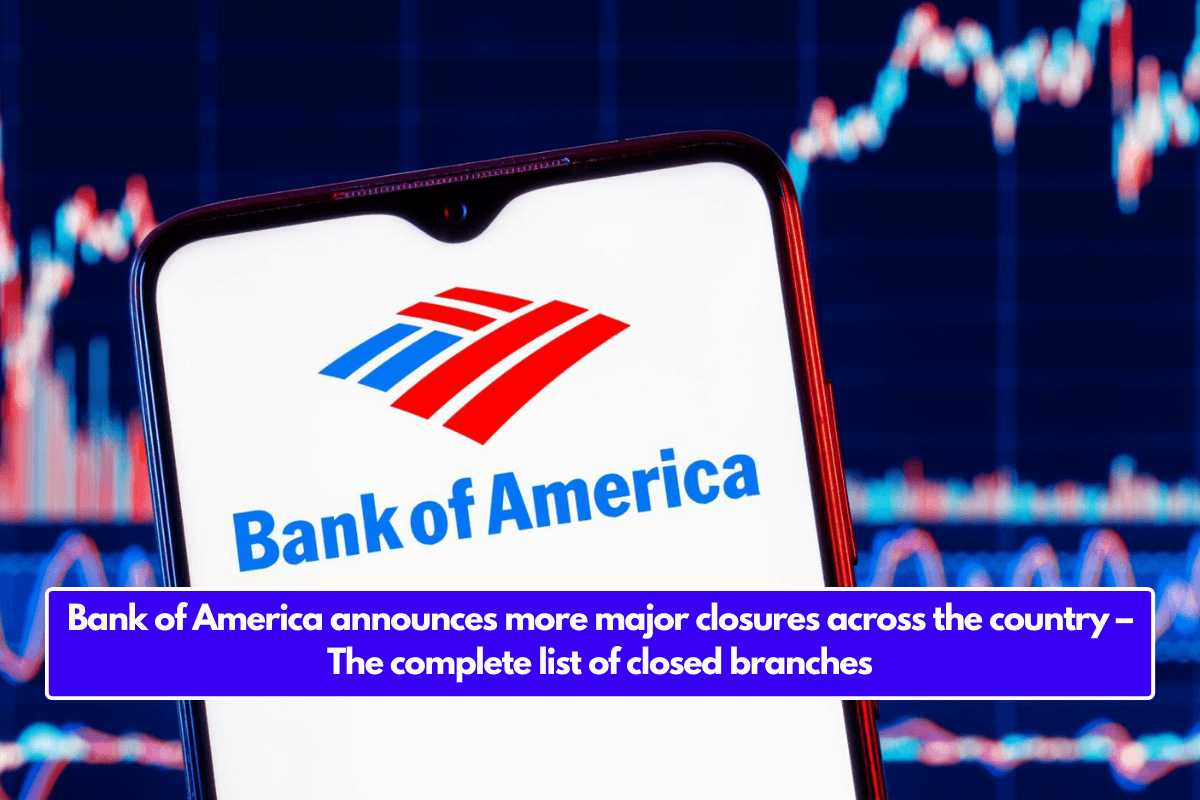 Bank of America announces more major closures across the country – The complete list of closed branches