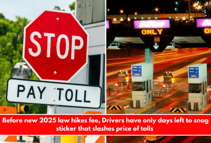 Before new 2025 law hikes fee, Drivers have only days left to snag sticker that slashes price of tolls