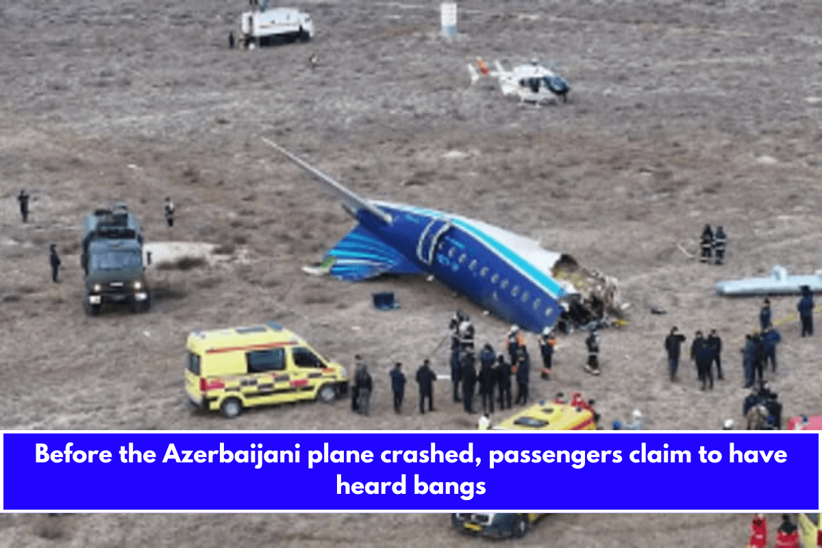 Before the Azerbaijani plane crashed, passengers claim to have heard bangs