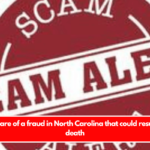 Beware of a fraud in North Carolina that could result in death