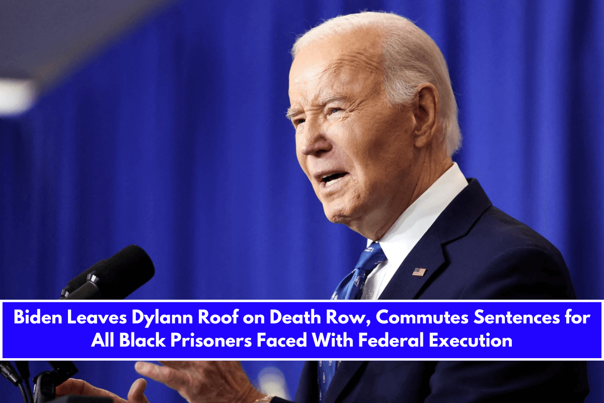 Biden Leaves Dylann Roof on Death Row, Commutes Sentences for All Black Prisoners Faced With Federal Execution