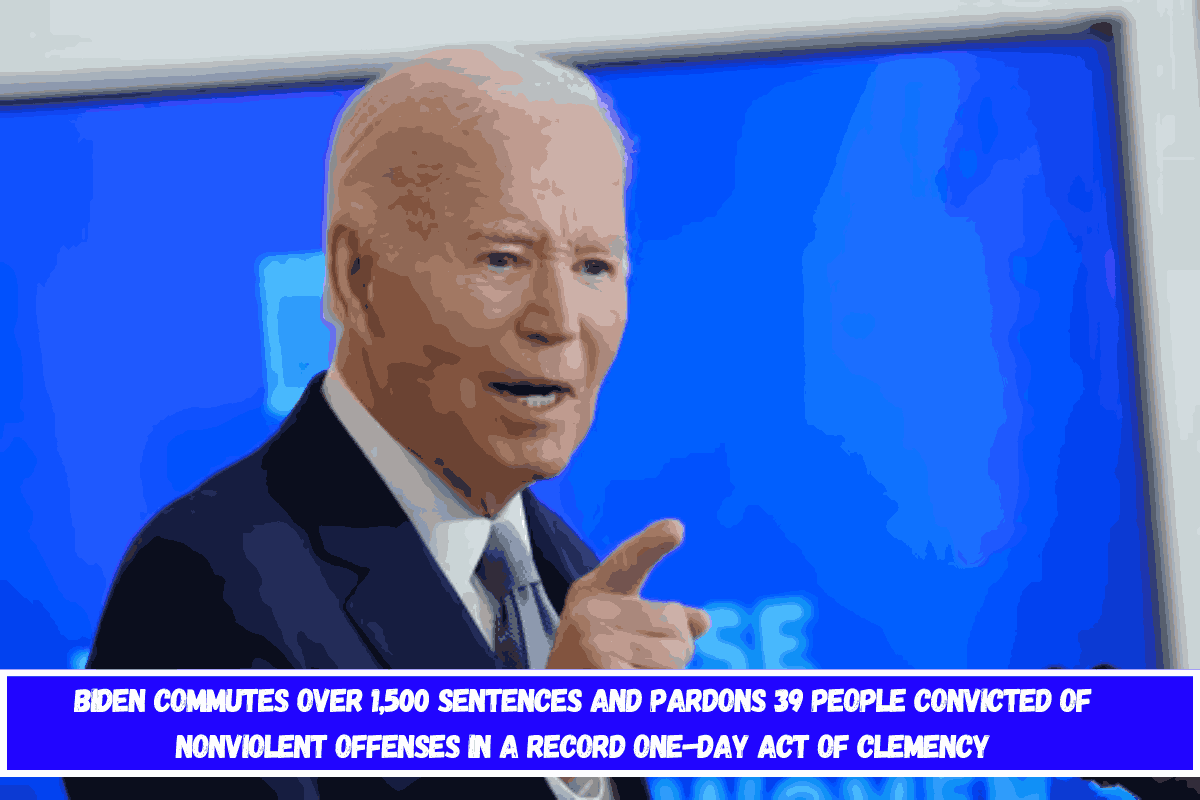 Biden commutes over 1,500 sentences and pardons 39 people convicted of nonviolent offenses in a record one-day act of clemency