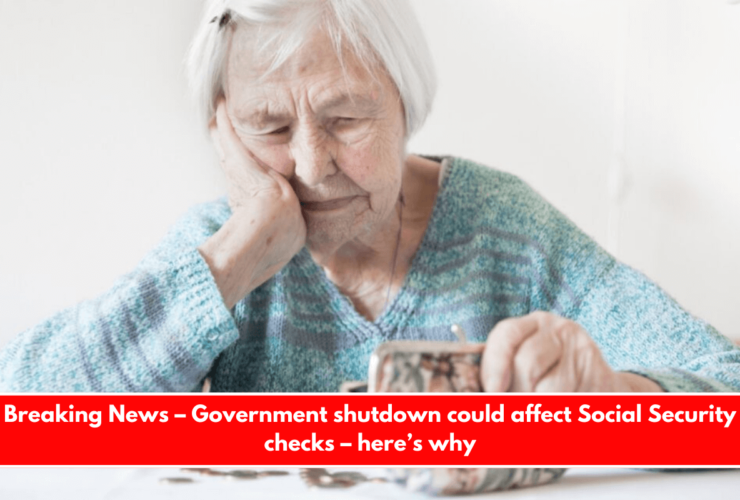 Breaking News – Government shutdown could affect Social Security checks – here’s why