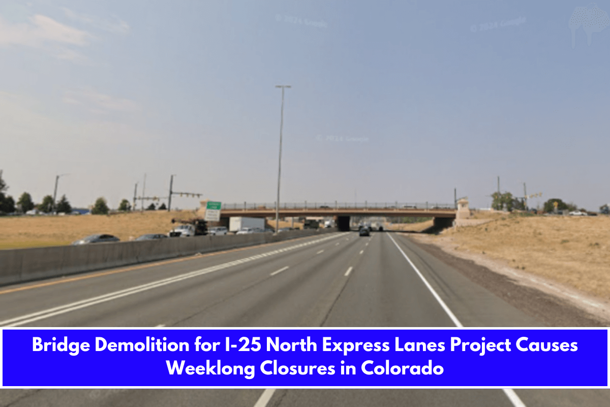 Bridge Demolition for I-25 North Express Lanes Project Causes Weeklong Closures in Colorado