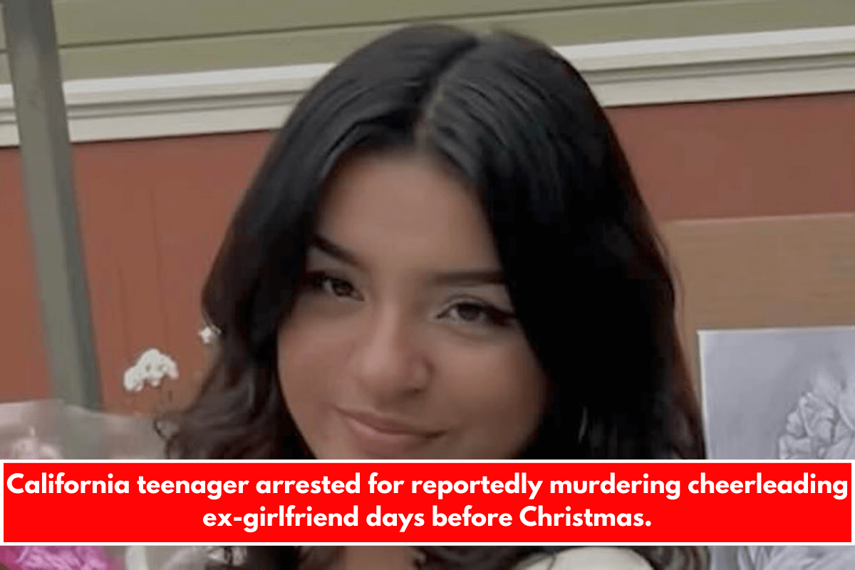 California teenager arrested for reportedly murdering cheerleading ex-girlfriend days before Christmas.