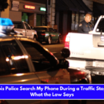 Can Illinois Police Search My Phone During a Traffic Stop Here's What the Law Says