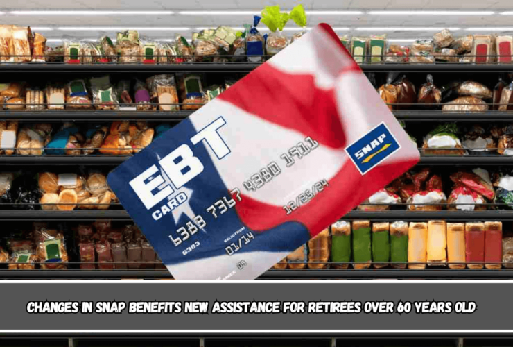 Changes in SNAP benefits new assistance for retirees over 60 years old