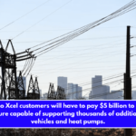 Colorado Xcel customers will have to pay $5 billion to build an infrastructure capable of supporting thousands of additional electric vehicles and heat pumps.