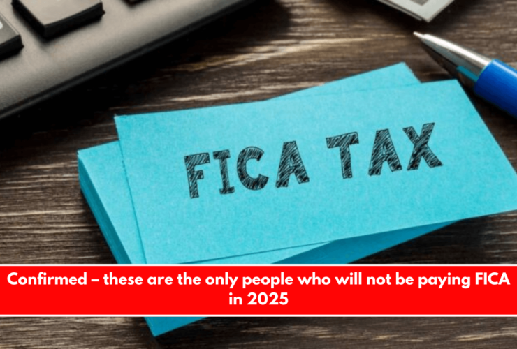 Confirmed – these are the only people who will not be paying FICA in 2025