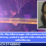 'Die, Die, Die': Man killed stranger with a barbecue fork, 'calmly' walked away, smoked a cigarette while waiting for cops, authorities say.