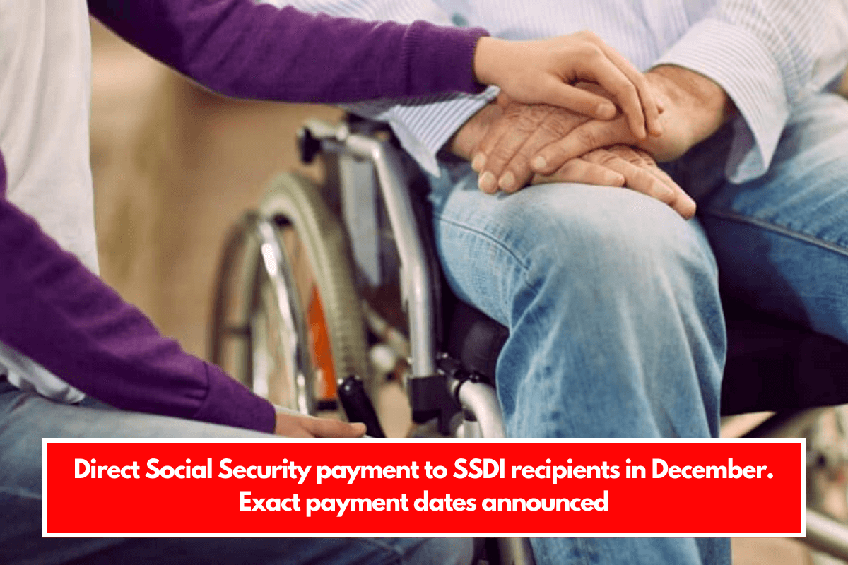 Direct Social Security payment to SSDI recipients in December. Exact payment dates announced