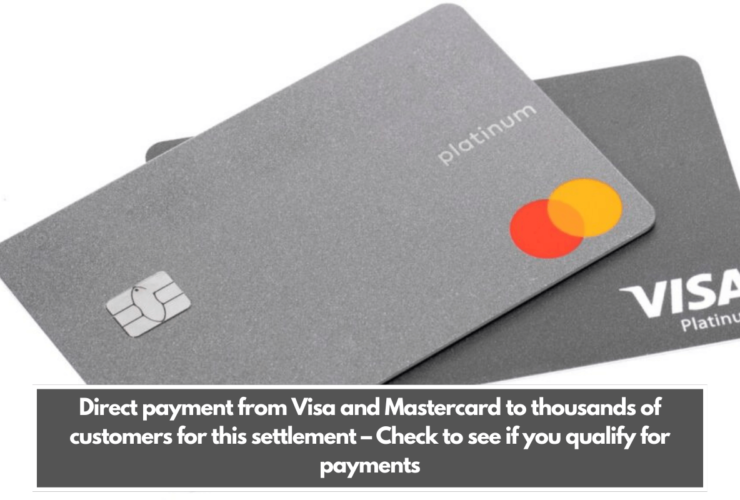 Direct payment from Visa and Mastercard to thousands of customers for this settlement – Check to see if you qualify for payments