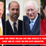 Donald Trump said Prince William said King Charles is 'fighting very hard' and he 'loves' his wife Kate Middleton