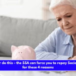 Don’t ever do this – the SSA can force you to repay Social Security for these 4 reasons