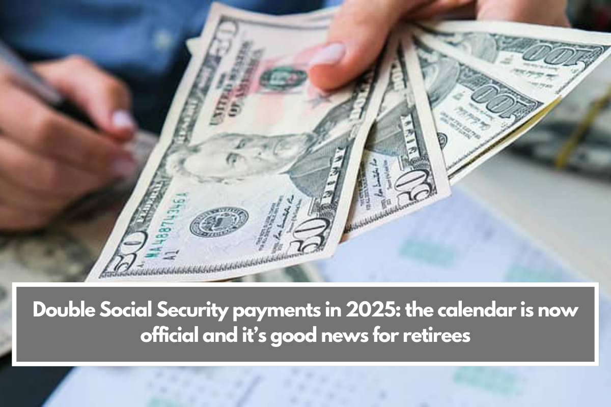 Double Social Security payments in 2025: the calendar is now official and it’s good news for retirees