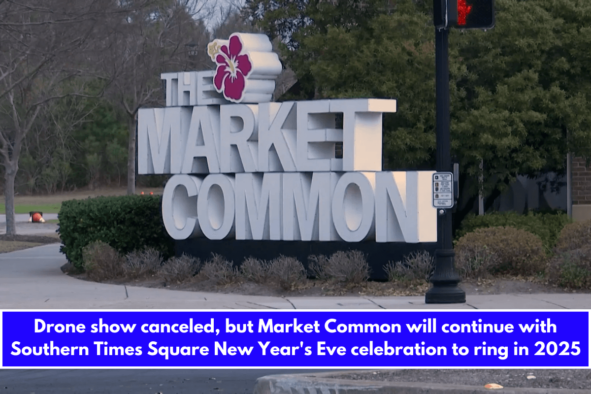 Drone show canceled, but Market Common will continue with Southern Times Square New Year's Eve celebration to ring in 2025