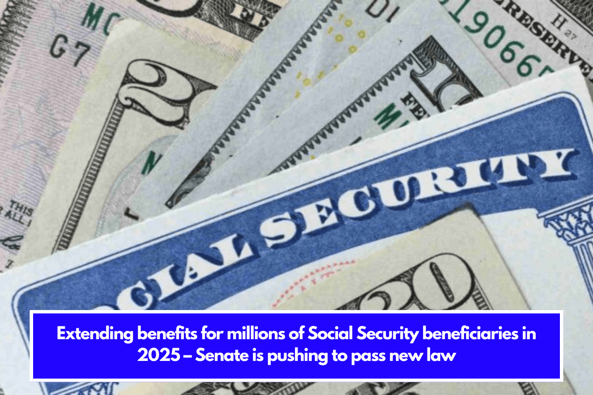 Extending benefits for millions of Social Security beneficiaries in 2025 – Senate is pushing to pass new law