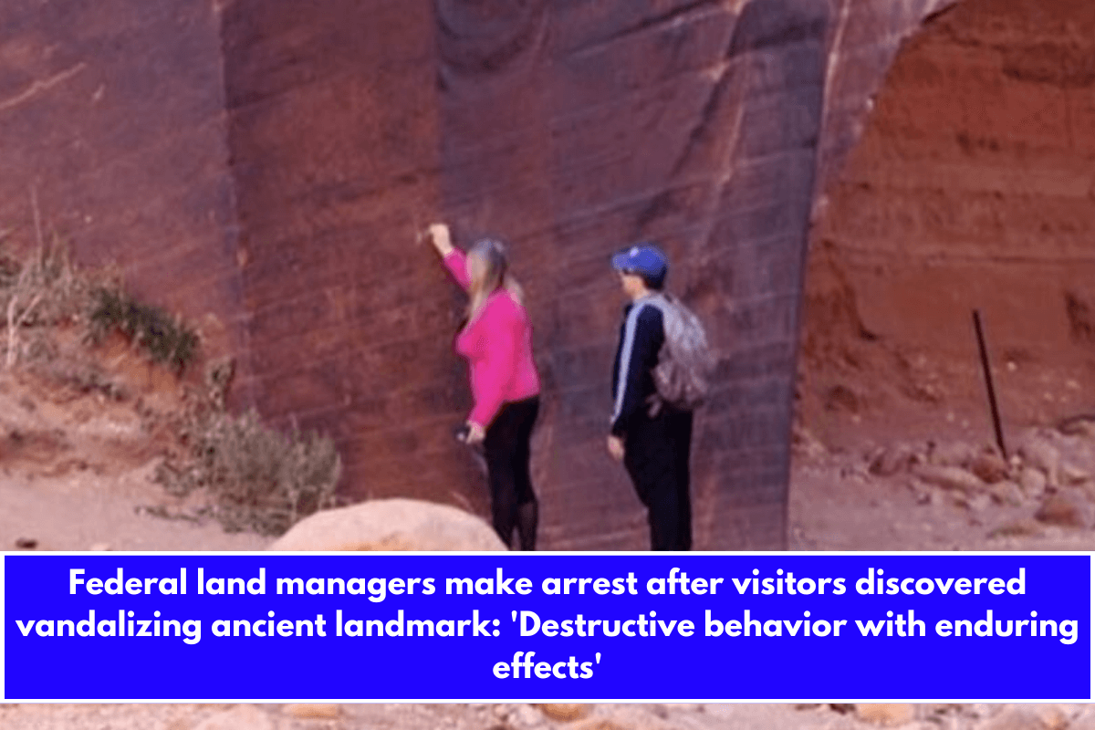 Federal land managers make arrest after visitors discovered vandalizing ancient landmark 'Destructive behavior with enduring effects'