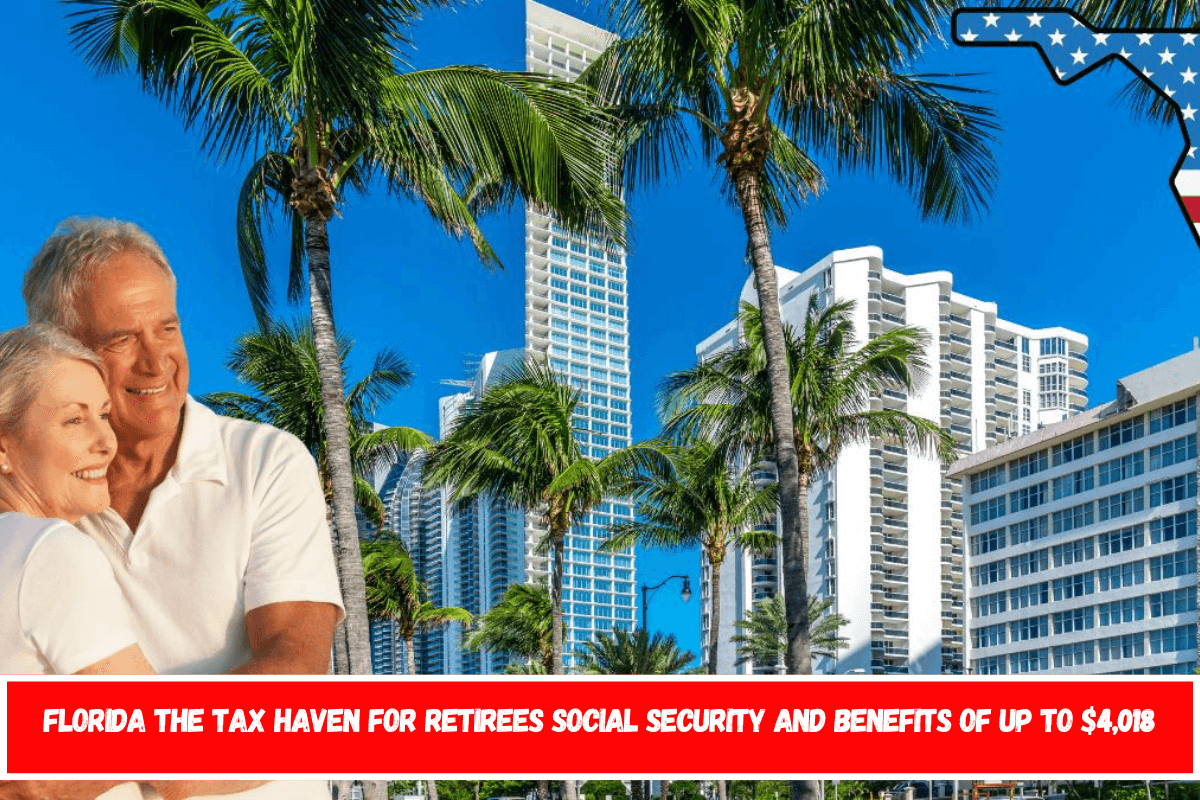 Florida the tax haven for retirees Social Security and benefits of up to $4,018