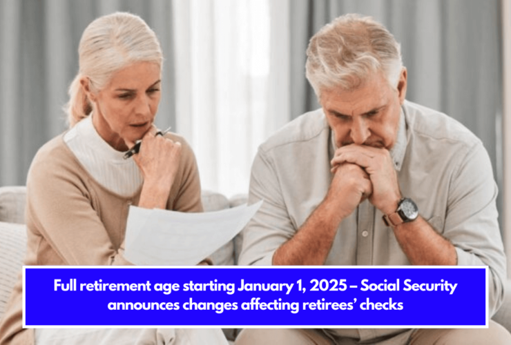 Full retirement age starting January 1, 2025 – Social Security announces changes affecting retirees’ checks