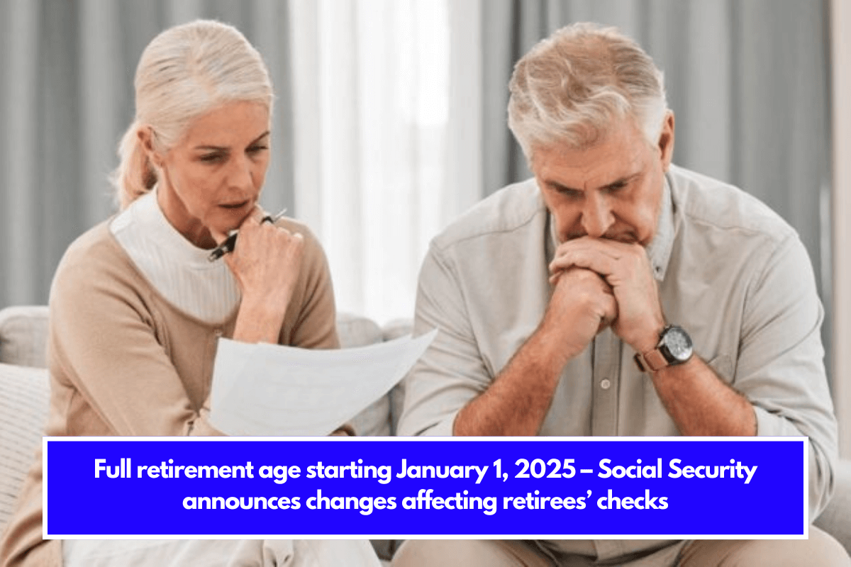 Full retirement age starting January 1, 2025 – Social Security announces changes affecting retirees’ checks