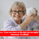 Good news – if you were born on this date you can apply for 100% retirement – it’s official!