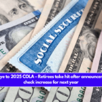 Goodbye to 2025 COLA – Retirees take hit after announcement of check increase for next year