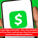 Goodbye to Cash App and PayPal – this is the mandatory form you must fill out if you have received more than this amount into your account through these platforms