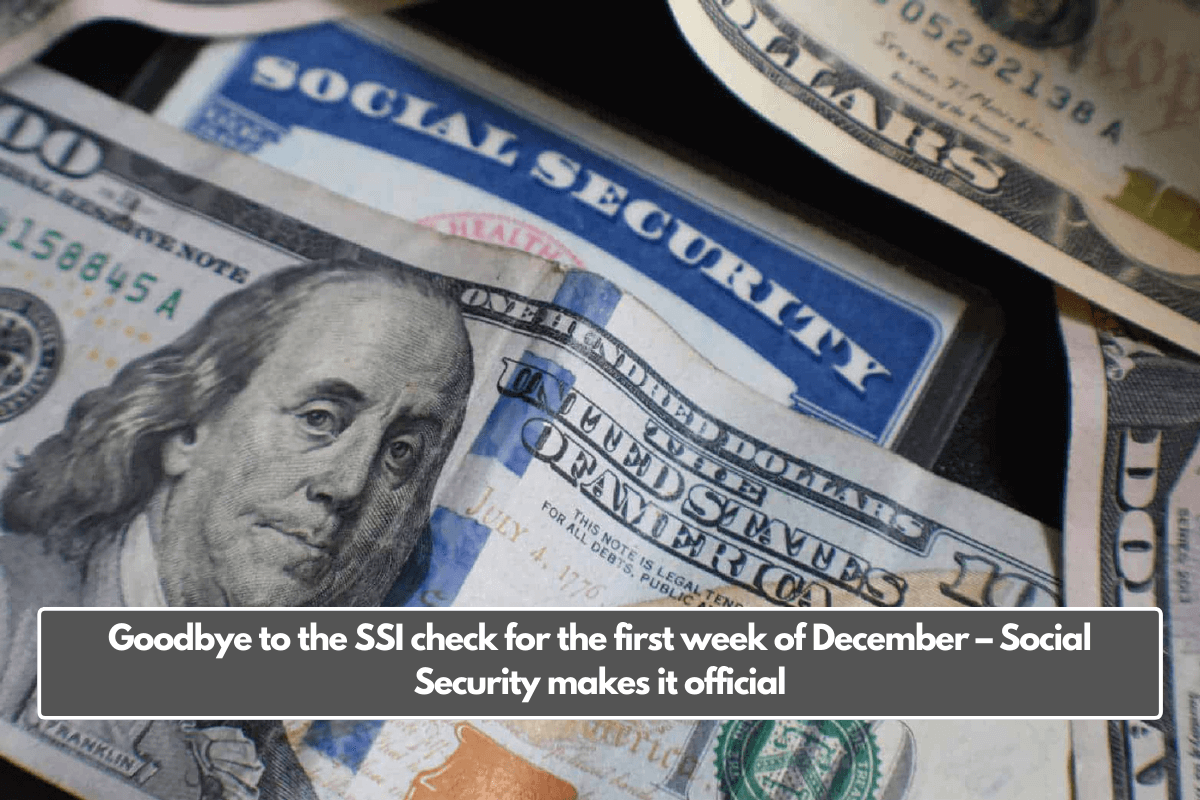 Goodbye to the SSI check for the first week of December – Social Security makes it official